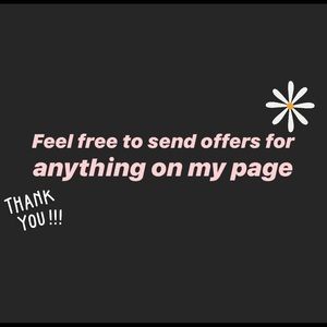 Feel free to send offers for ANYTHING!